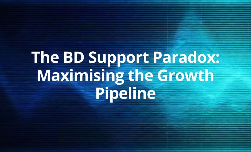 The BD Support Paradox: Maximising the Growth Pipeline